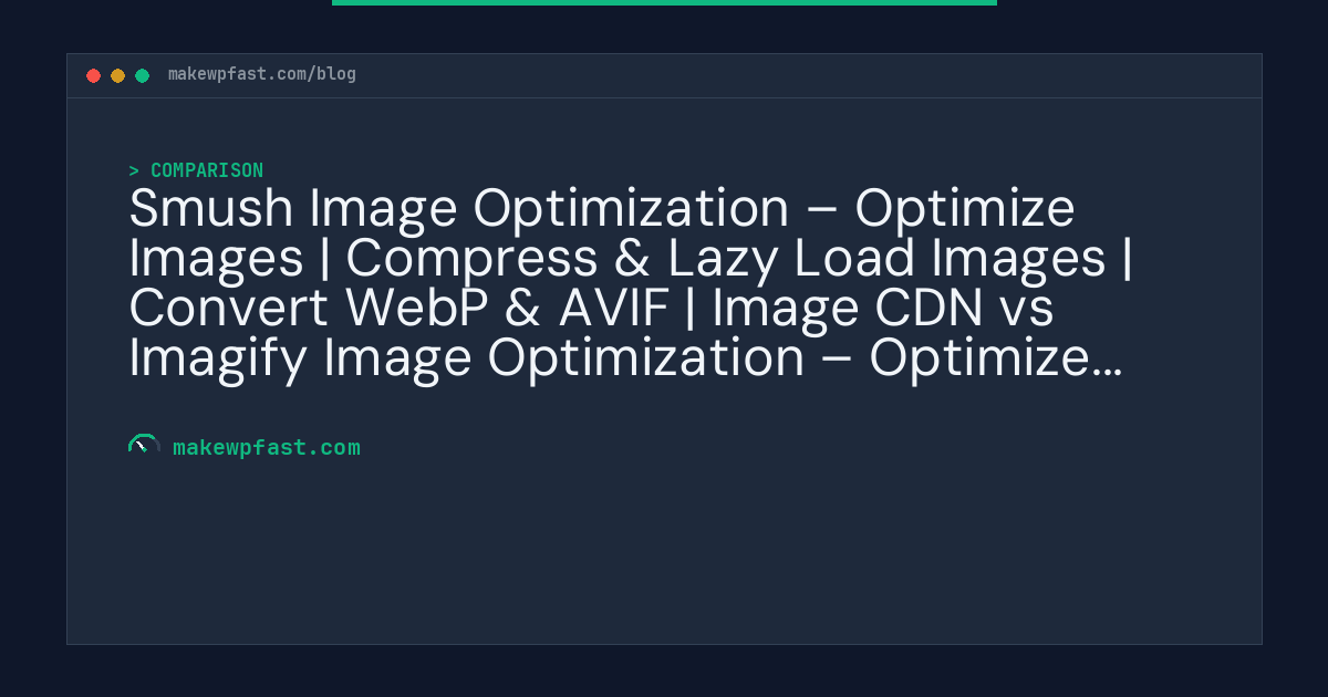 Smush Image Optimization – Optimize Images | Compress & Lazy Load Images | Convert WebP & AVIF | Image CDN vs Imagify Image Optimization – Optimize Images | Compress Images | Convert WebP | Convert AVIF - MakeWPFast
