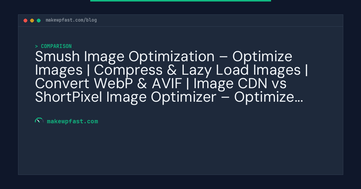 Smush Image Optimization – Optimize Images | Compress & Lazy Load Images | Convert WebP & AVIF | Image CDN vs ShortPixel Image Optimizer – Optimize Images, Convert WebP & AVIF - MakeWPFast