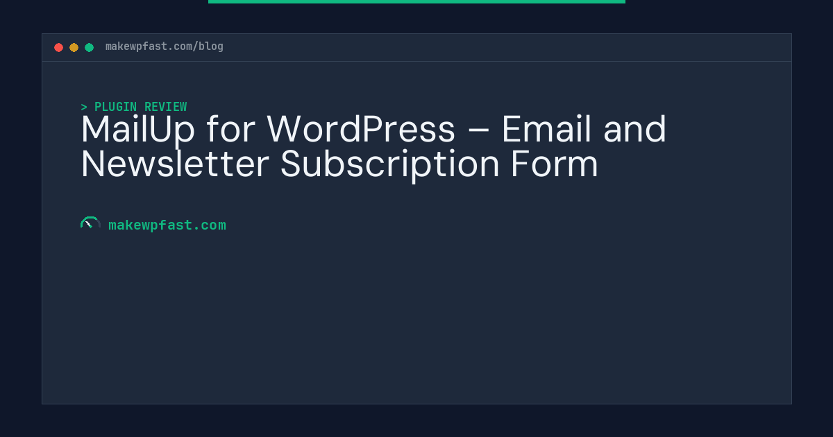 MailUp for WordPress – Email and Newsletter Subscription Form - MakeWPFast