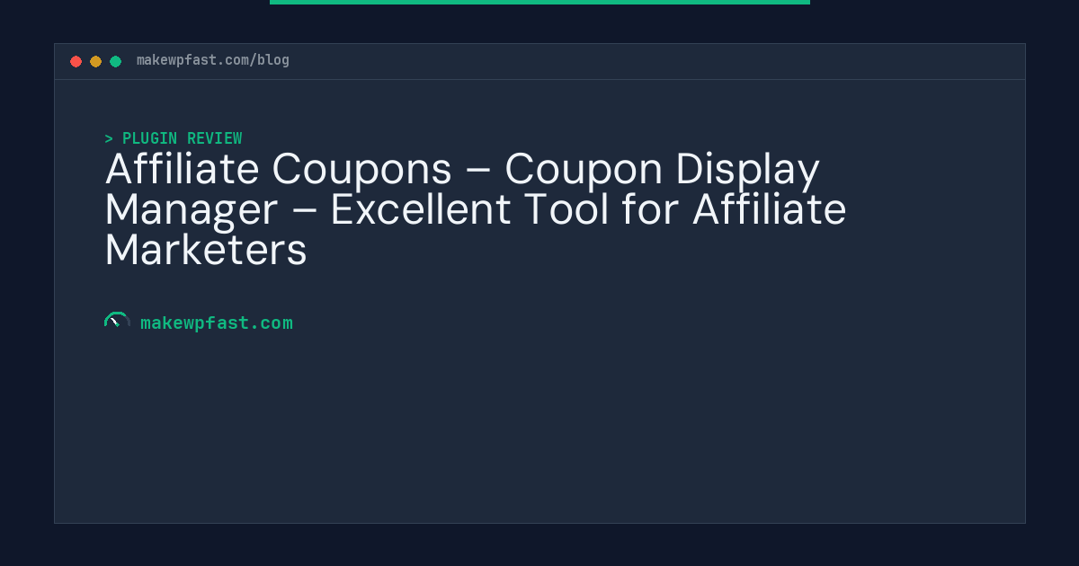 Affiliate Coupons – Coupon Display Manager – Excellent Tool for Affiliate Marketers - MakeWPFast