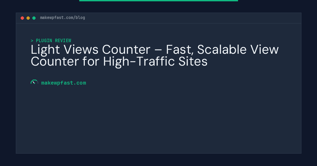 Light Views Counter – Fast, Scalable View Counter for High-Traffic Sites - MakeWPFast