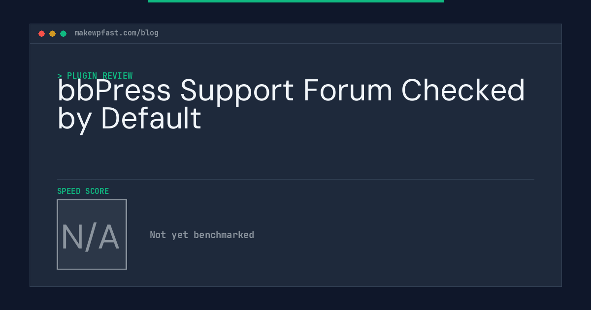 bbPress Support Forum Checked by Default - MakeWPFast