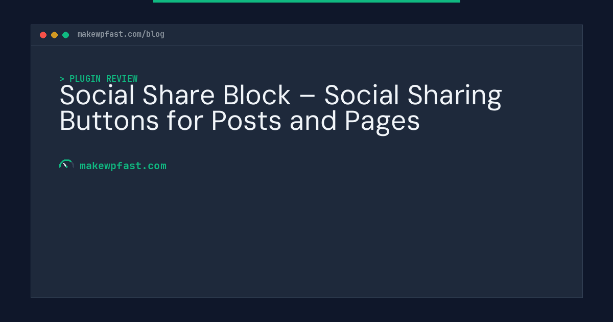 Social Share Block – Social Sharing Buttons for Posts and Pages - MakeWPFast