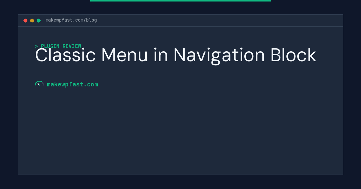 Classic Menu in Navigation Block - MakeWPFast