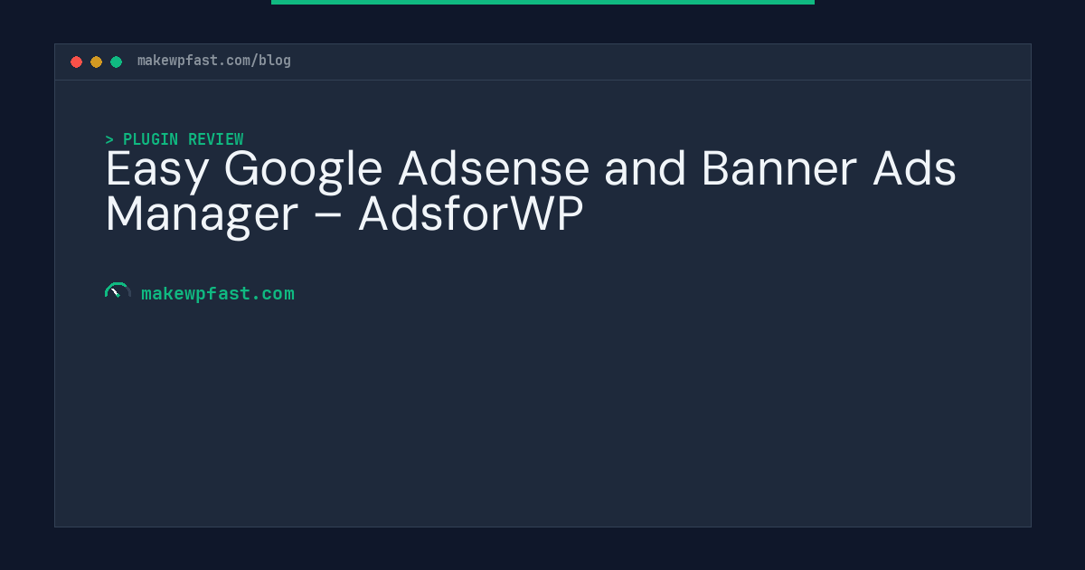 Easy Google Adsense and Banner Ads Manager – AdsforWP - MakeWPFast