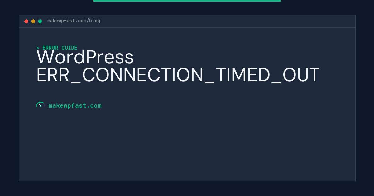 WordPress ERR_CONNECTION_TIMED_OUT - MakeWPFast
