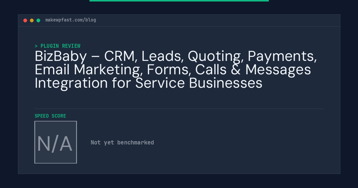 BizBaby – CRM, Leads, Quoting, Payments, Email Marketing, Forms, Calls & Messages Integration for Service Businesses - MakeWPFast