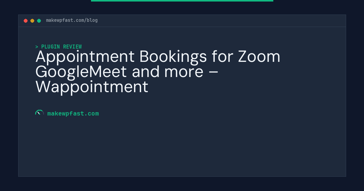 Appointment Bookings for Zoom GoogleMeet and more – Wappointment - MakeWPFast