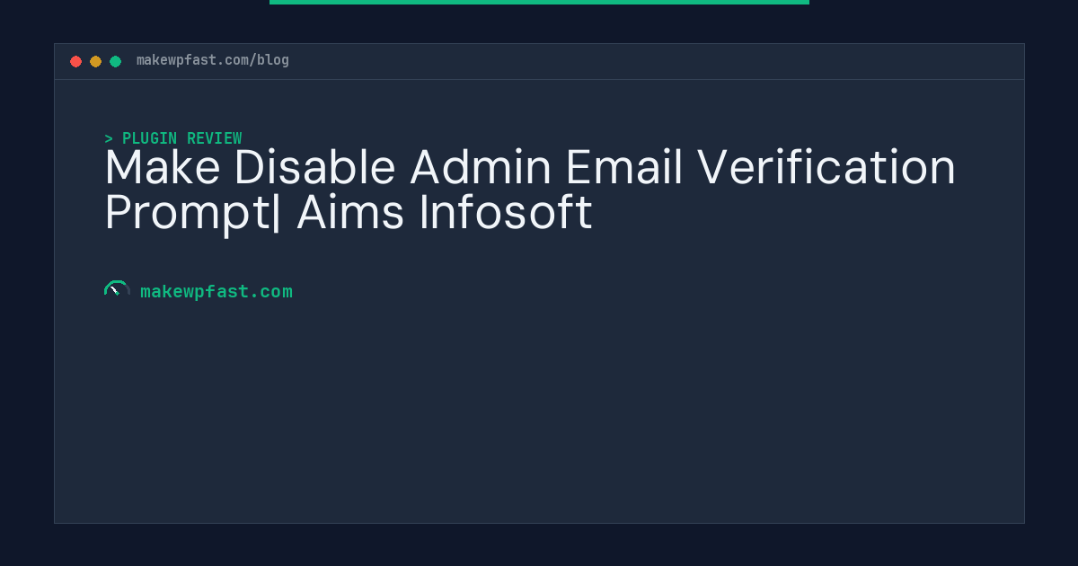Make Disable Admin Email Verification Prompt| Aims Infosoft - MakeWPFast