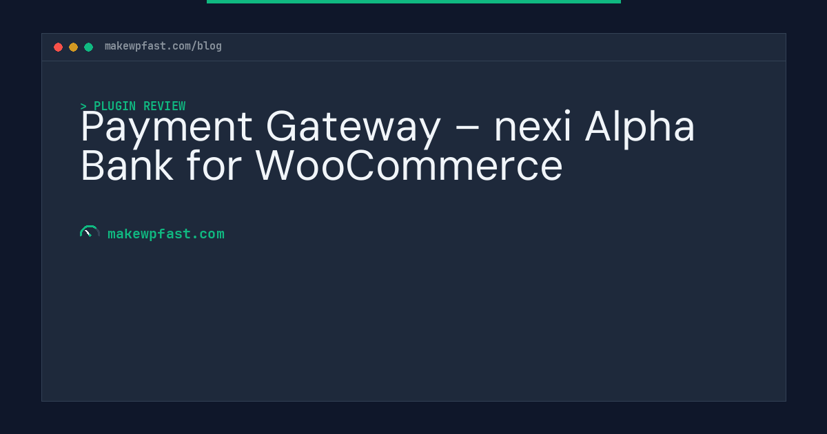 Payment Gateway – nexi Alpha Bank for WooCommerce - MakeWPFast