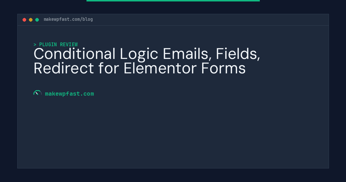 Conditional Logic Emails, Fields, Redirect for Elementor Forms - MakeWPFast