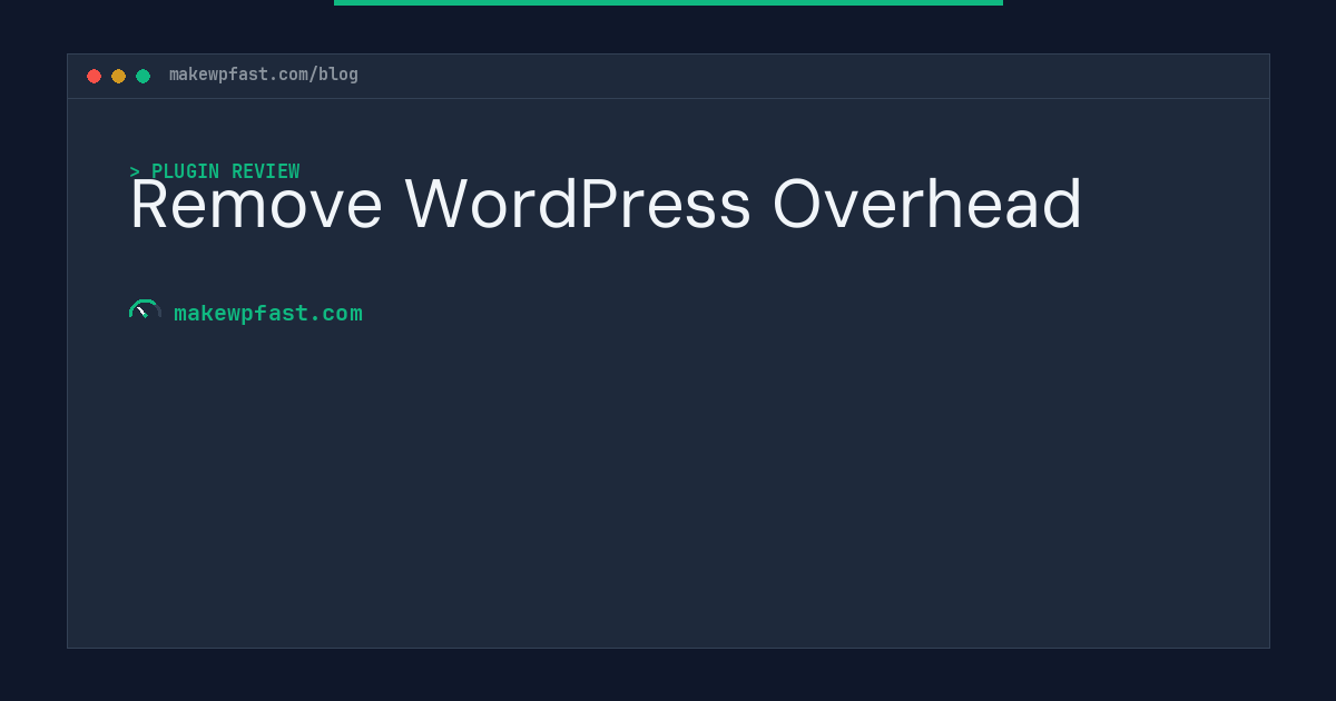 Remove WordPress Overhead - MakeWPFast
