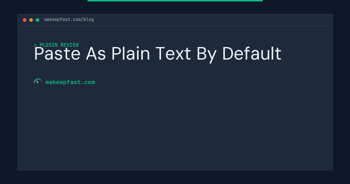 Paste As Plain Text By Default - MakeWPFast