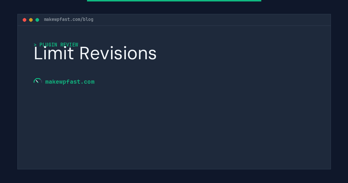 Limit Revisions - MakeWPFast
