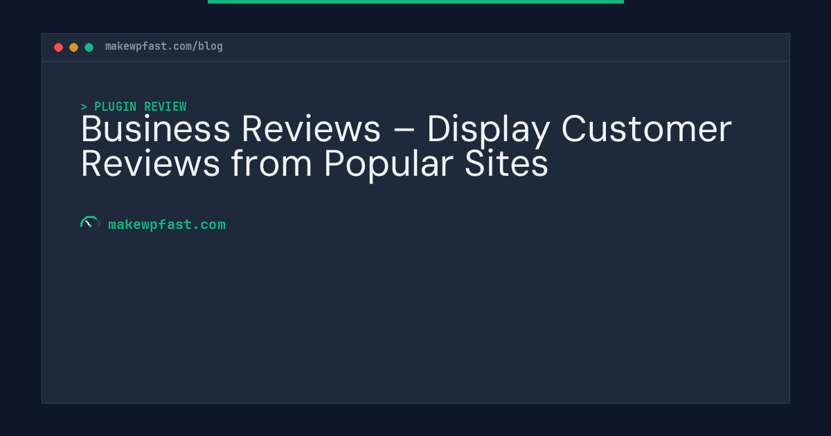 Business Reviews – Display Customer Reviews from Popular Sites - MakeWPFast