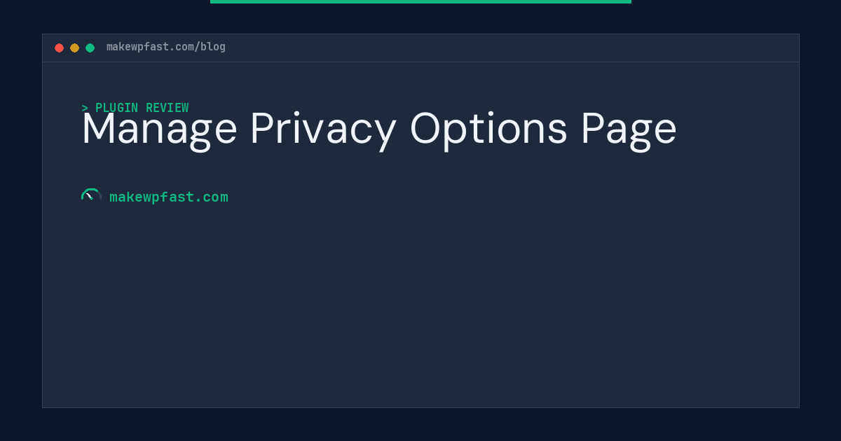 Manage Privacy Options Page - MakeWPFast