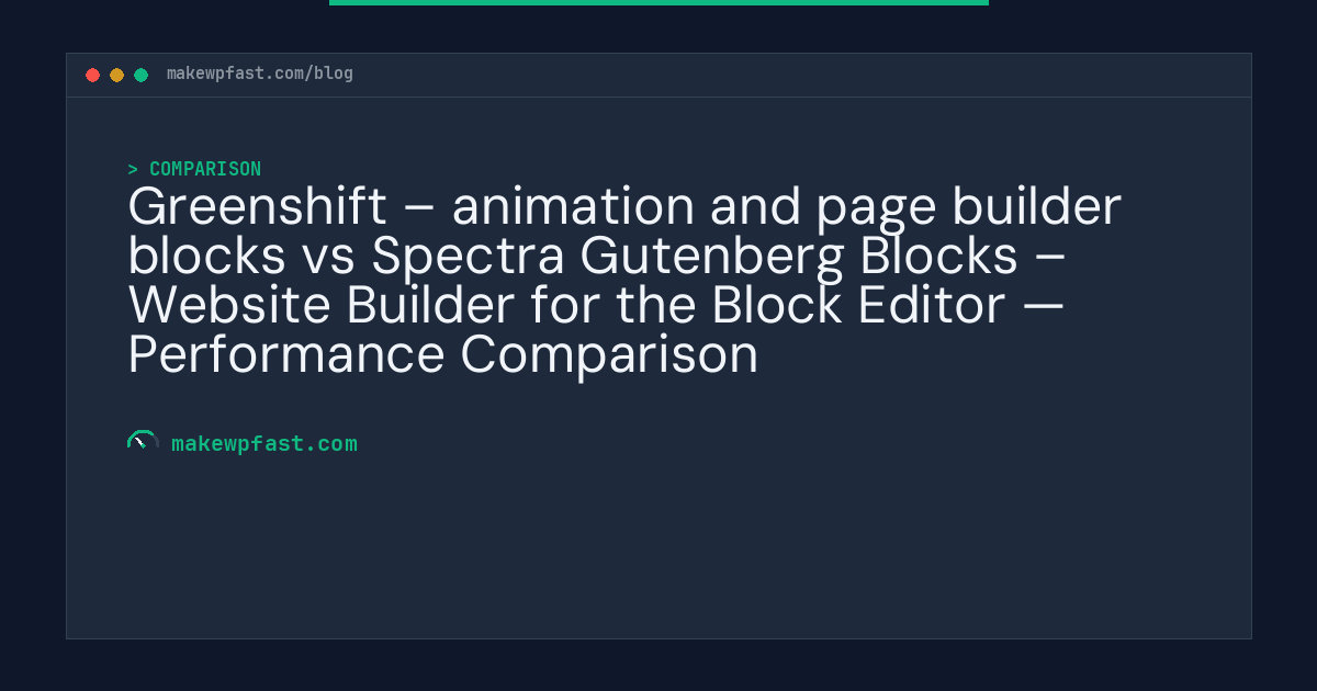 Greenshift – animation and page builder blocks vs Spectra Gutenberg Blocks – Website Builder for the Block Editor — Performance Comparison - MakeWPFast