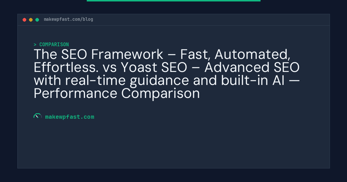 The SEO Framework – Fast, Automated, Effortless. vs Yoast SEO – Advanced SEO with real-time guidance and built-in AI — Performance Comparison - MakeWPFast