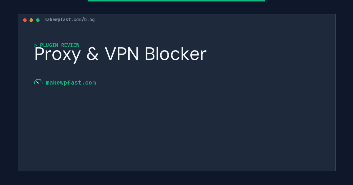 Proxy & VPN Blocker - MakeWPFast