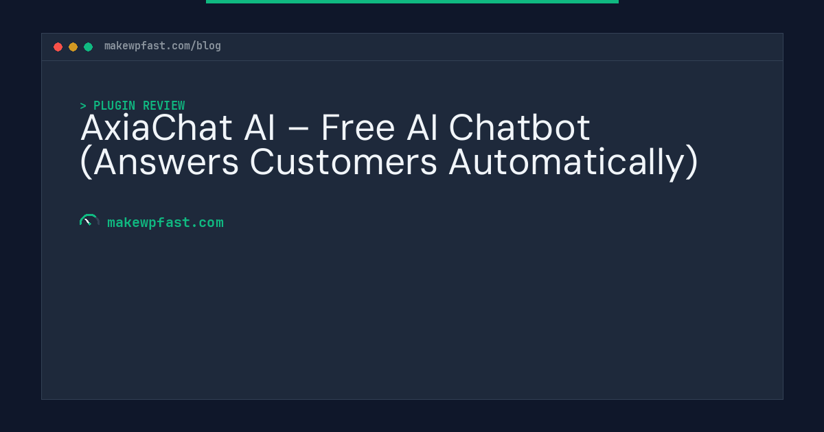 AxiaChat AI – Free AI Chatbot (Answers Customers Automatically) - MakeWPFast