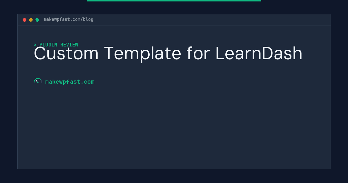 Custom Template for LearnDash - MakeWPFast