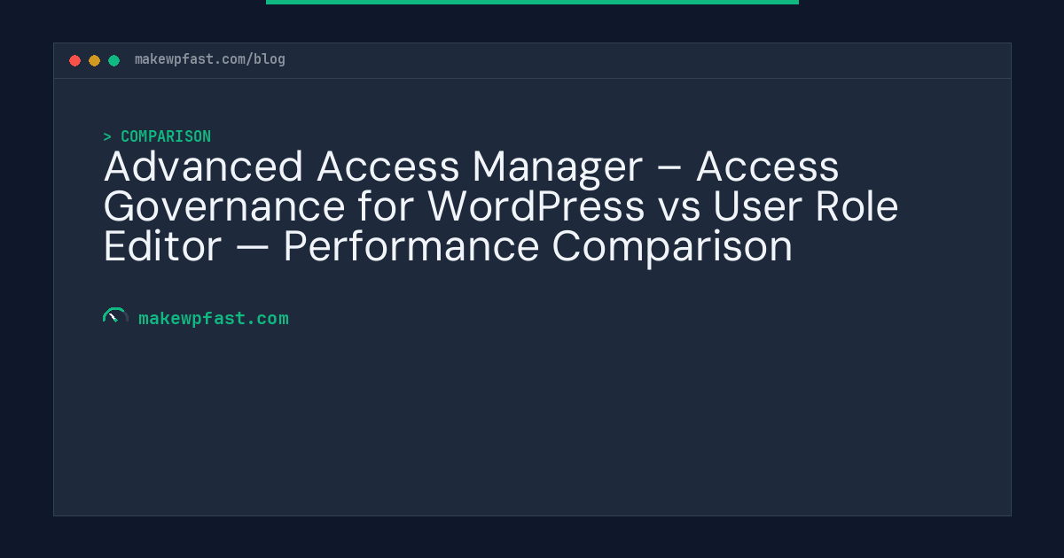 Advanced Access Manager – Access Governance for WordPress vs User Role Editor — Performance Comparison - MakeWPFast