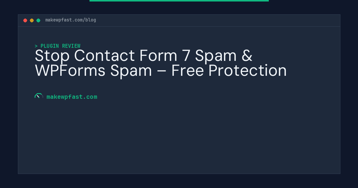 Stop Contact Form 7 Spam & WPForms Spam – Free Protection - MakeWPFast