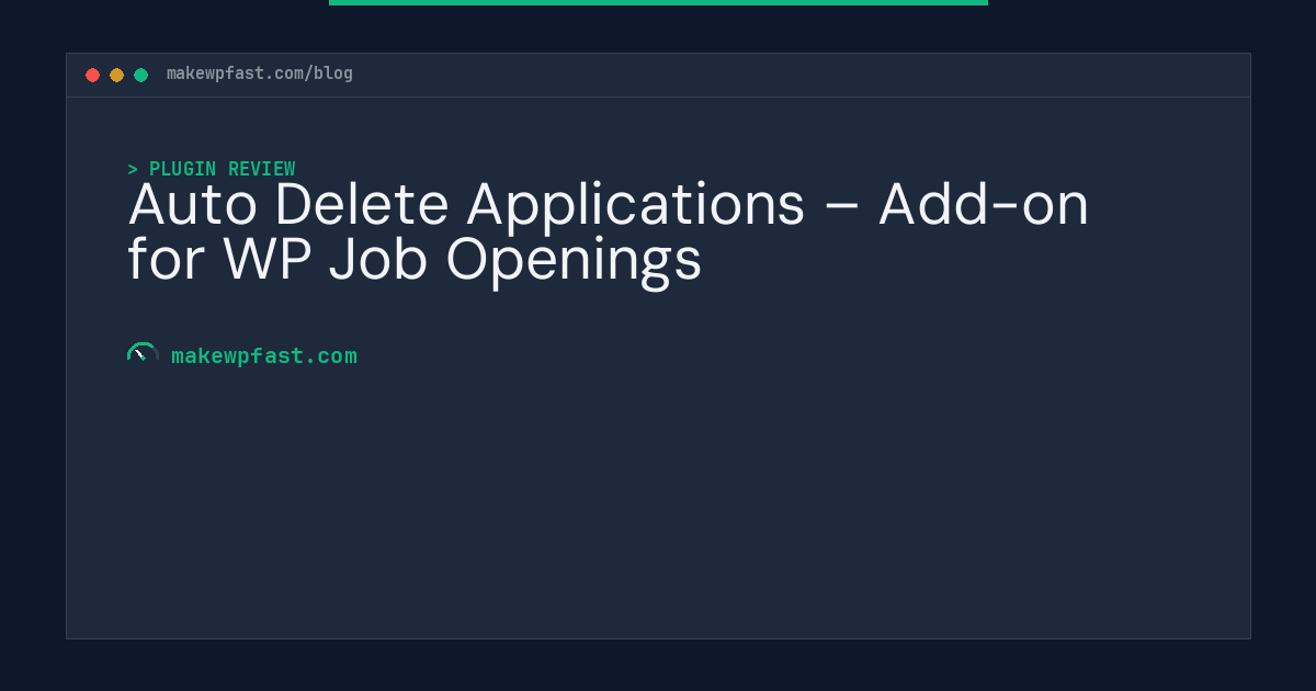 Auto Delete Applications – Add-on for WP Job Openings - MakeWPFast