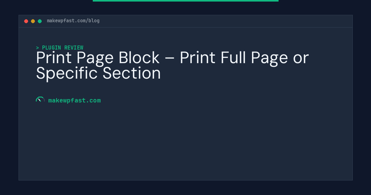 Print Page Block – Print Full Page or Specific Section - MakeWPFast