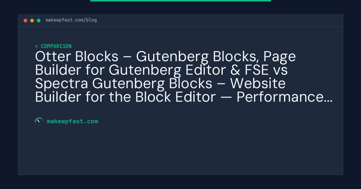 Otter Blocks – Gutenberg Blocks, Page Builder for Gutenberg Editor & FSE vs Spectra Gutenberg Blocks – Website Builder for the Block Editor — Performance Comparison - MakeWPFast