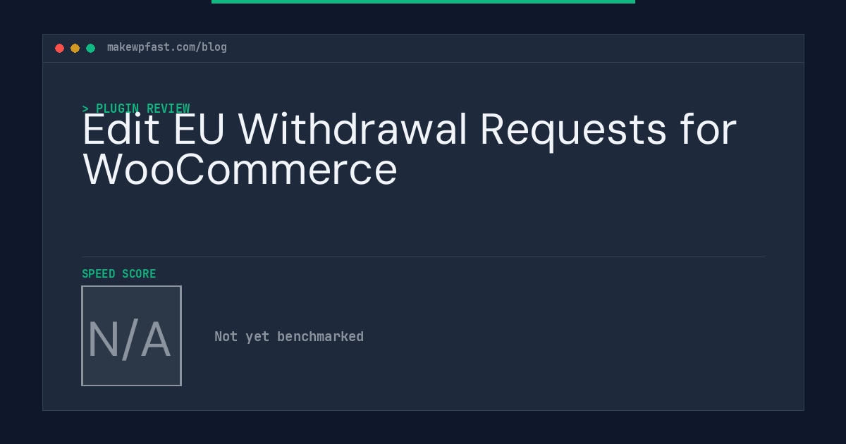 Edit EU Withdrawal Requests for WooCommerce - MakeWPFast