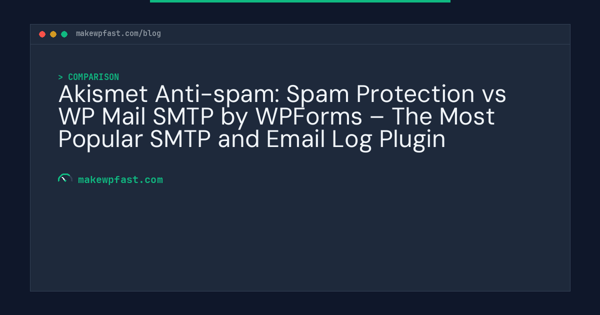 Akismet Anti-spam: Spam Protection vs WP Mail SMTP by WPForms – The Most Popular SMTP and Email Log Plugin - MakeWPFast