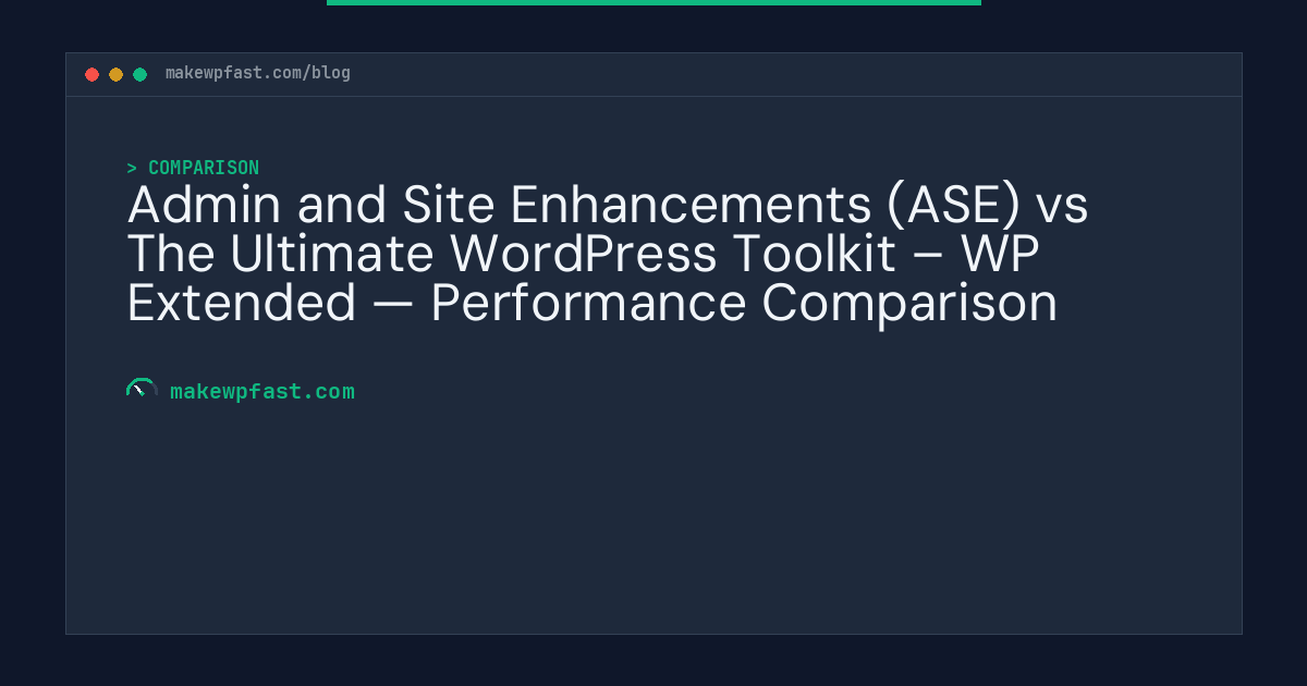 Admin and Site Enhancements (ASE) vs The Ultimate WordPress Toolkit – WP Extended — Performance Comparison - MakeWPFast
