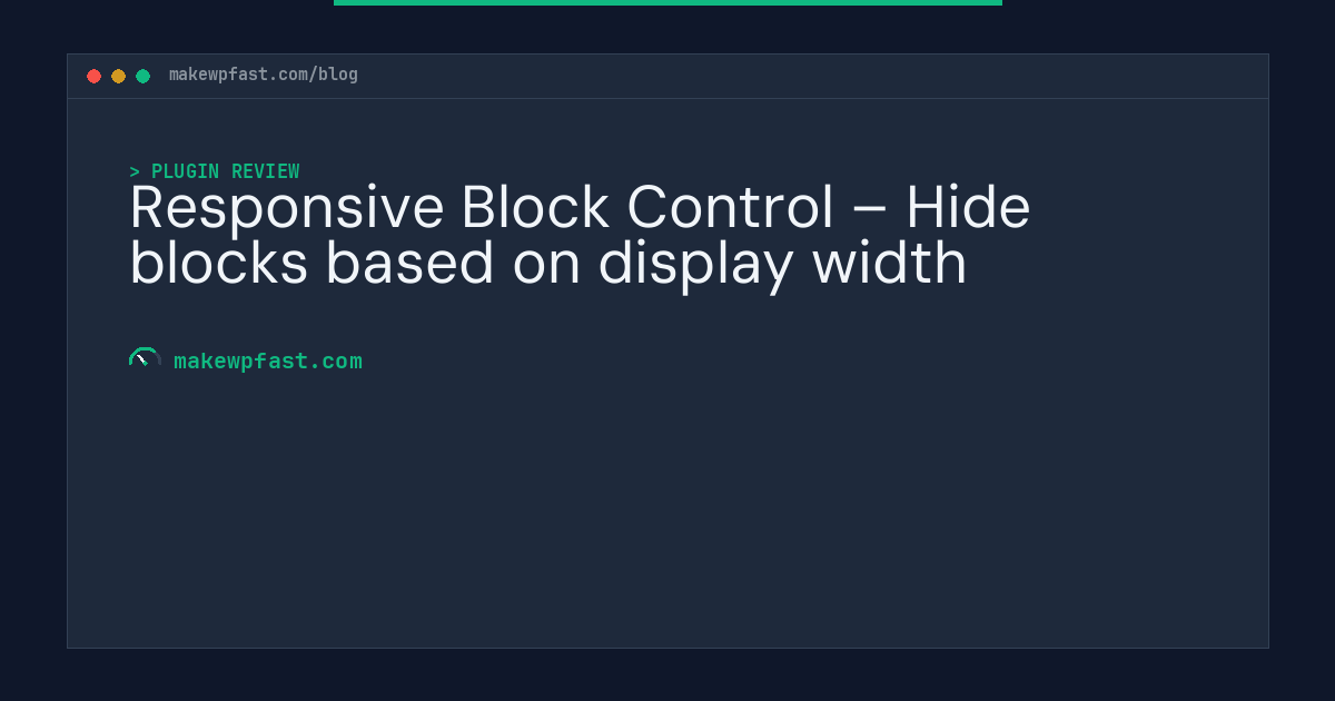 Responsive Block Control – Hide blocks based on display width - MakeWPFast