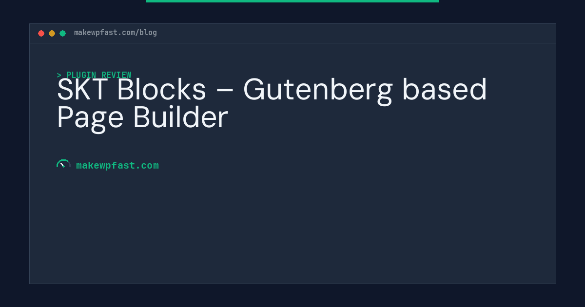 SKT Blocks – Gutenberg based Page Builder - MakeWPFast