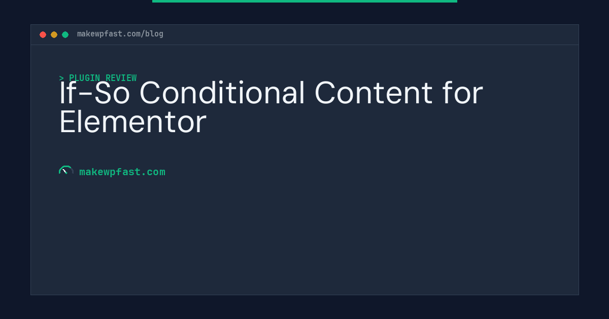 If-So Conditional Content for Elementor - MakeWPFast