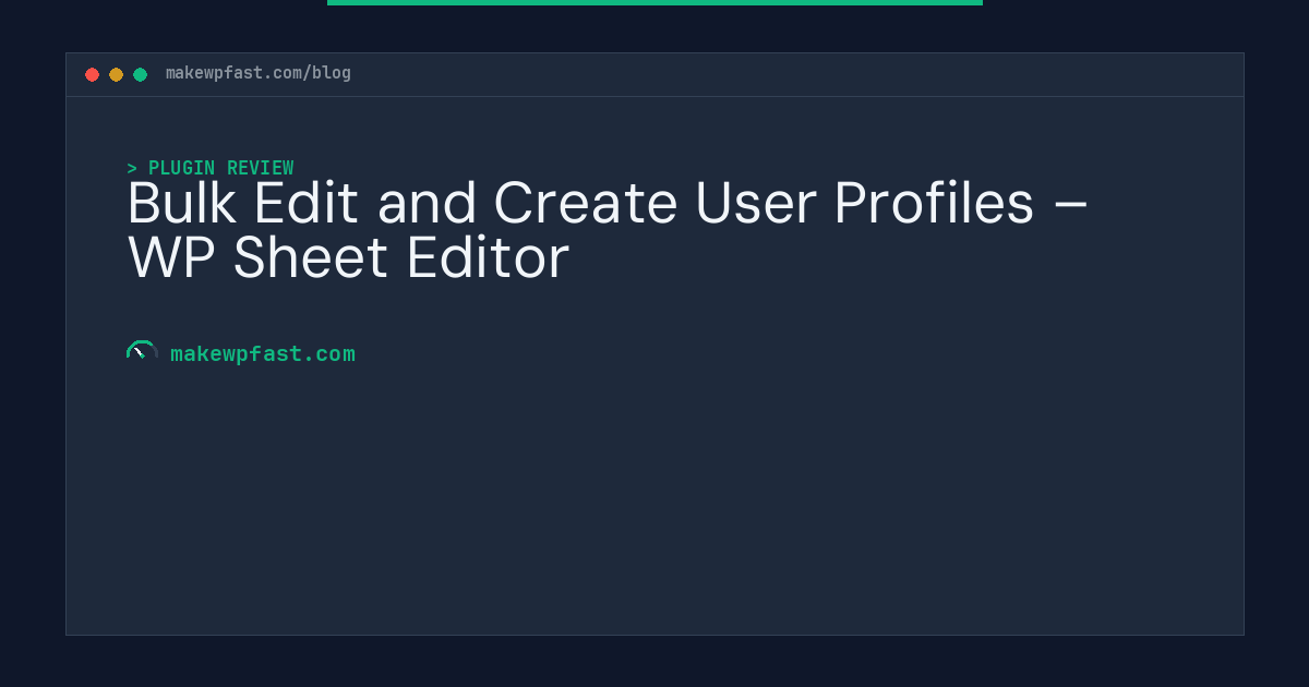 Bulk Edit and Create User Profiles – WP Sheet Editor - MakeWPFast