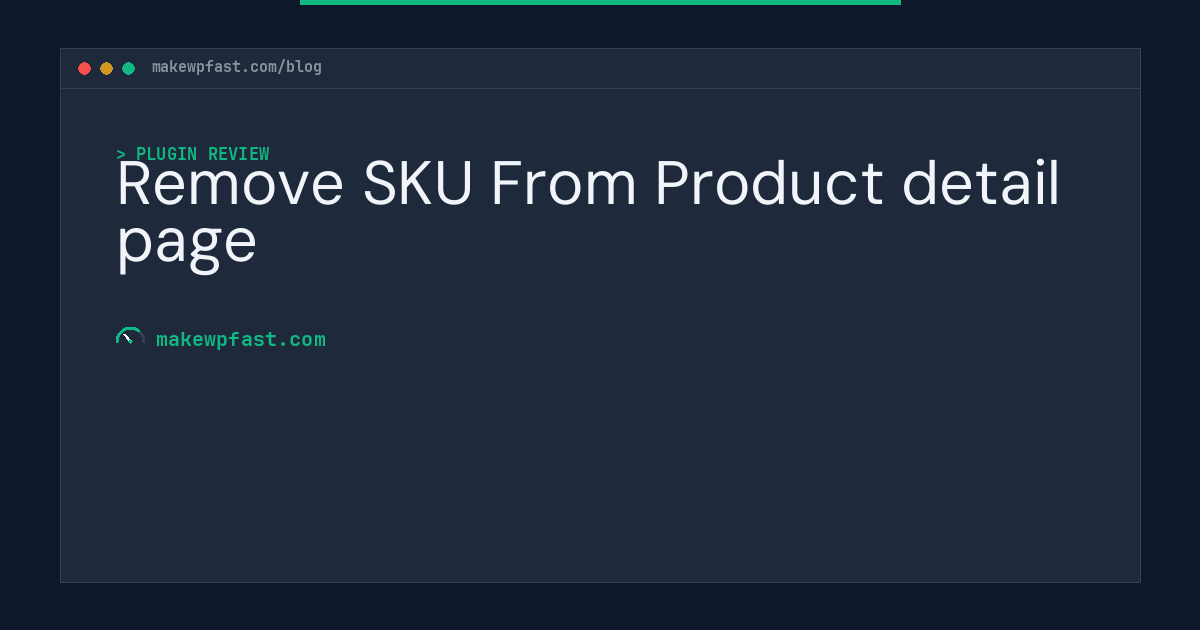 Remove SKU From Product detail page - MakeWPFast