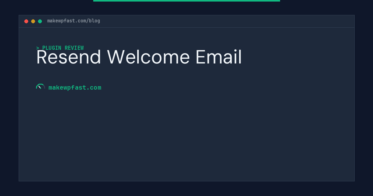 Resend Welcome Email - MakeWPFast