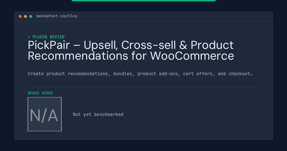 PickPair – Upsell, Cross-sell & Product Recommendations for WooCommerce - MakeWPFast