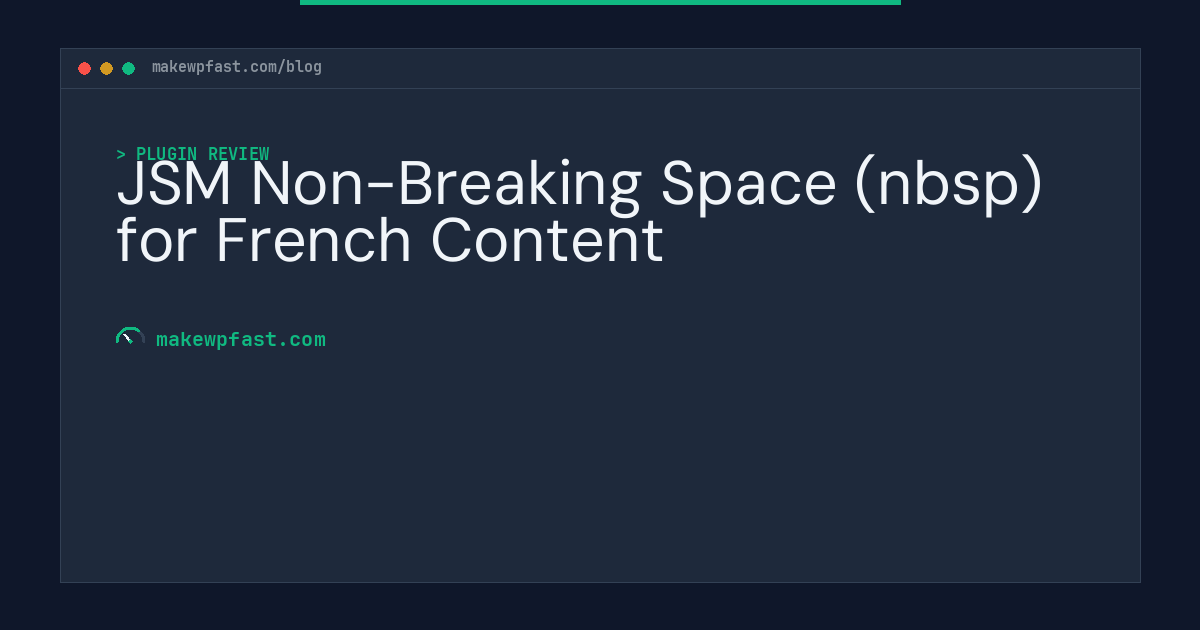 JSM Non-Breaking Space (nbsp) for French Content - MakeWPFast
