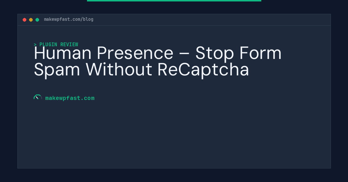 Human Presence – Stop Form Spam Without ReCaptcha - MakeWPFast