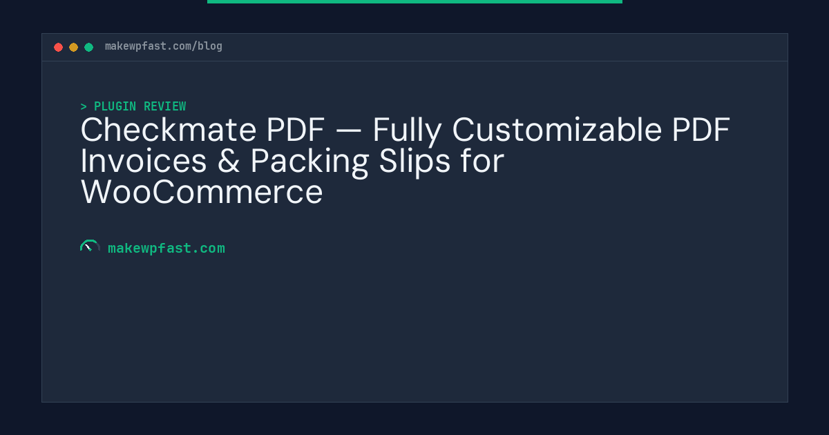Checkmate PDF — Fully Customizable PDF Invoices & Packing Slips for WooCommerce - MakeWPFast
