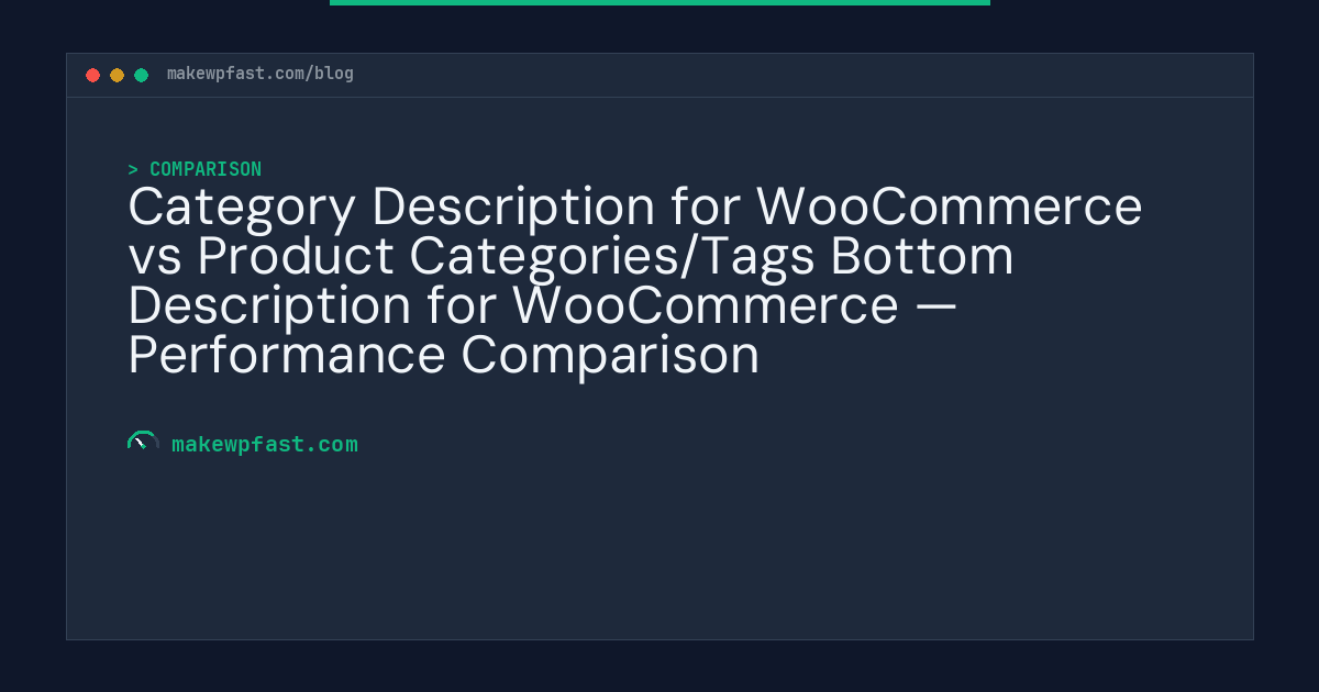 Category Description for WooCommerce vs Product Categories/Tags Bottom Description for WooCommerce — Performance Comparison - MakeWPFast