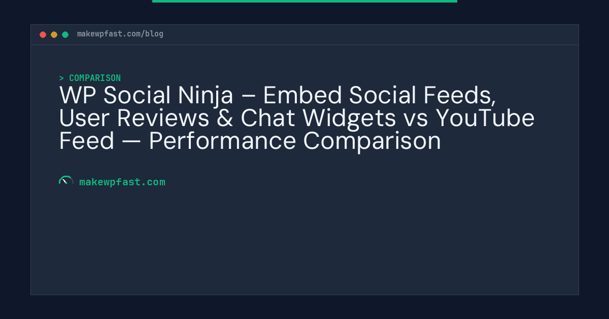 WP Social Ninja – Embed Social Feeds, User Reviews & Chat Widgets vs YouTube Feed — Performance Comparison - MakeWPFast