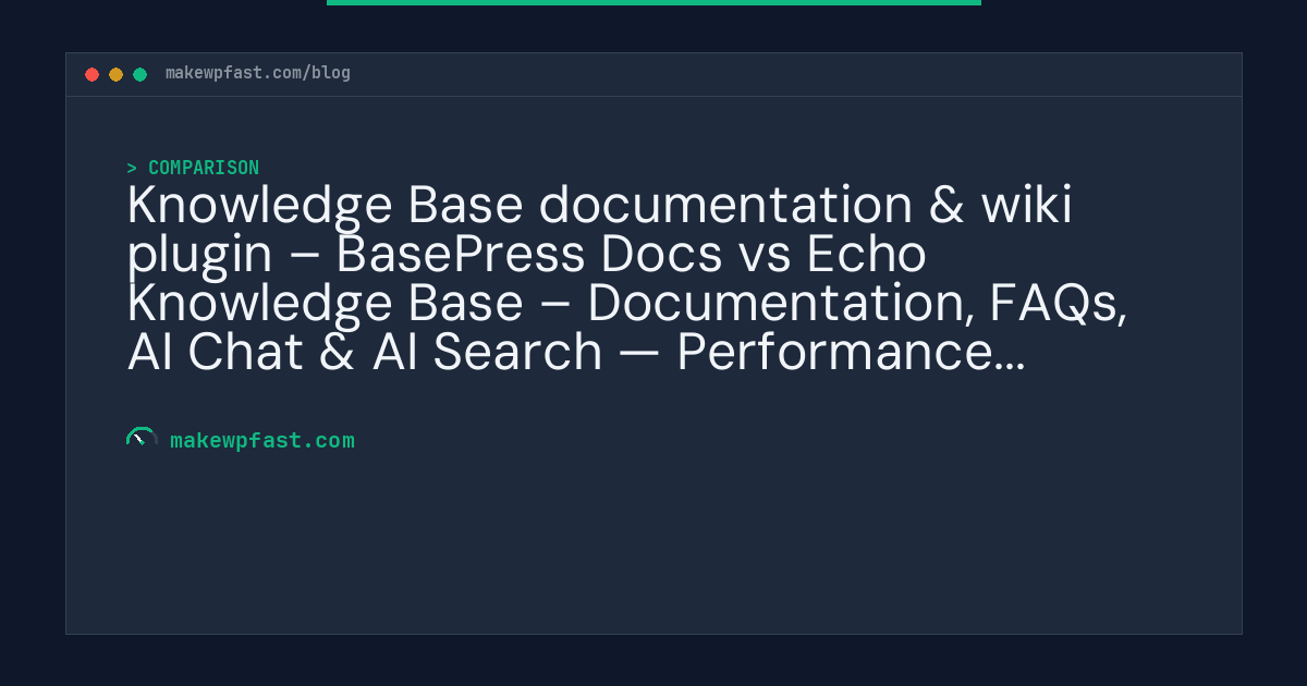 Knowledge Base documentation & wiki plugin – BasePress Docs vs Echo Knowledge Base – Documentation, FAQs, AI Chat & AI Search — Performance Comparison - MakeWPFast