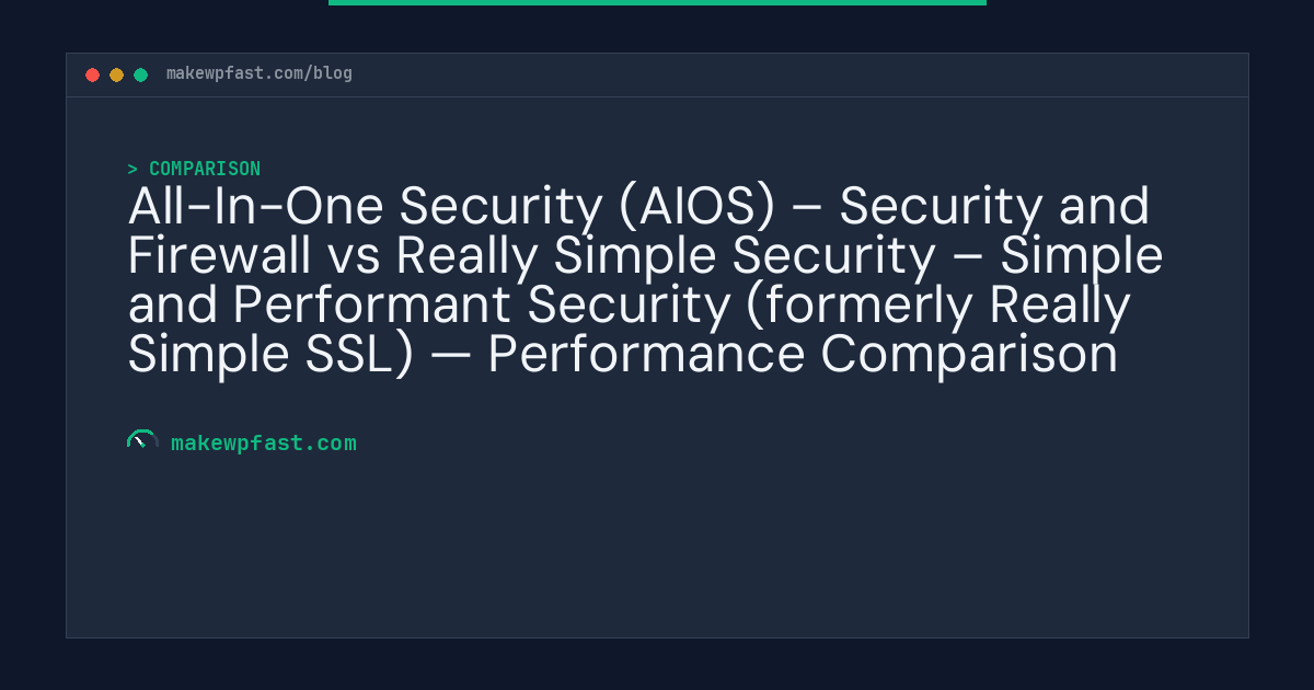 All-In-One Security (AIOS) – Security and Firewall vs Really Simple Security – Simple and Performant Security (formerly Really Simple SSL) — Performance Comparison - MakeWPFast