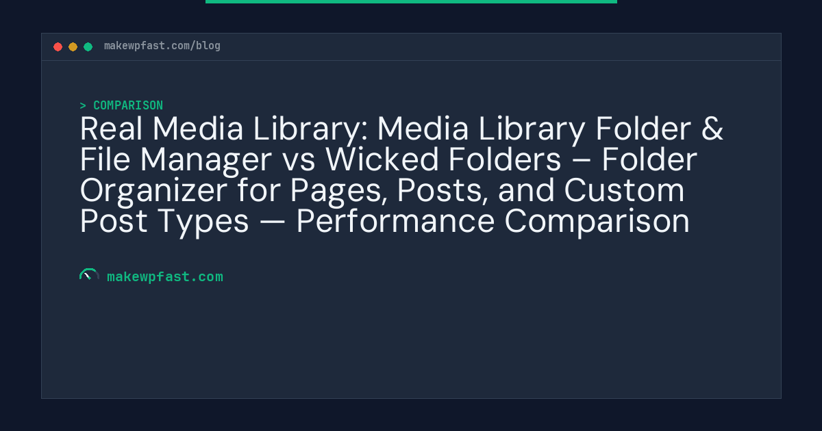 Real Media Library: Media Library Folder & File Manager vs Wicked Folders – Folder Organizer for Pages, Posts, and Custom Post Types — Performance Comparison - MakeWPFast