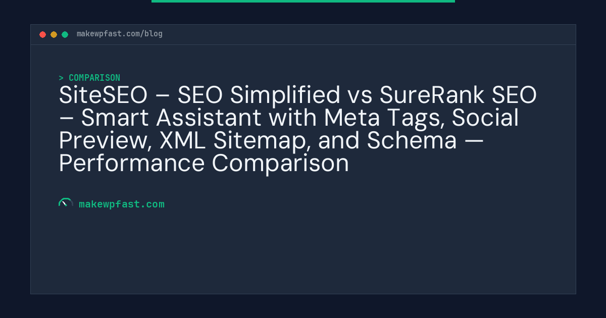 SiteSEO – SEO Simplified vs SureRank SEO – Smart Assistant with Meta Tags, Social Preview, XML Sitemap, and Schema — Performance Comparison - MakeWPFast