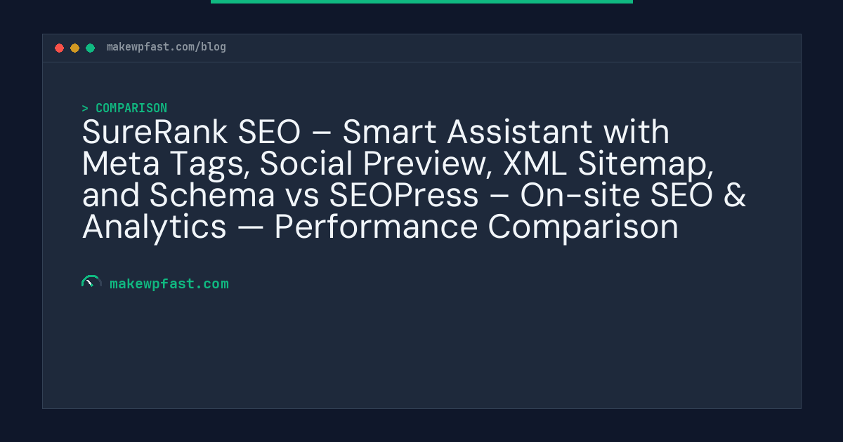 SureRank SEO – Smart Assistant with Meta Tags, Social Preview, XML Sitemap, and Schema vs SEOPress – On-site SEO & Analytics — Performance Comparison - MakeWPFast